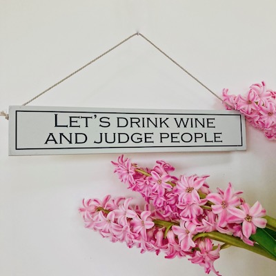 Let's Drink Wine & Judge People Hand Painted Sign