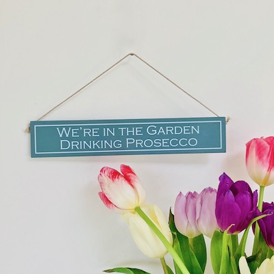 'Drinking Prosecco in the Garden' Hand Painted Wooden Sign