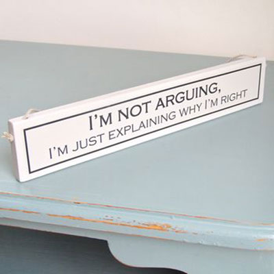 I'm not Arguing Hand Painted Wooden Sign  