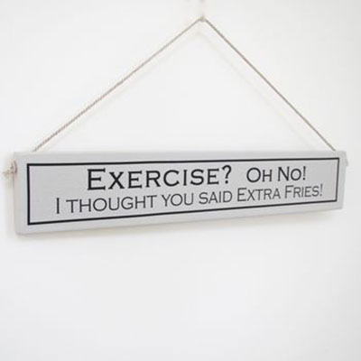 Exercise or Extra Fries Hand Painted Wooden Sign  