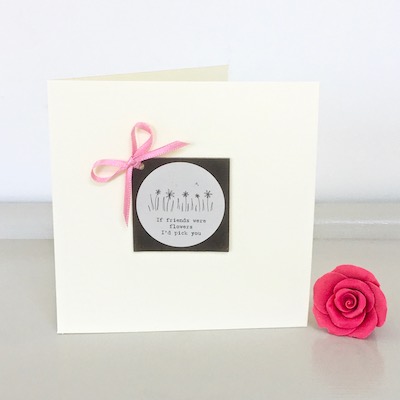 Friends Card: If Friends Were Flowers